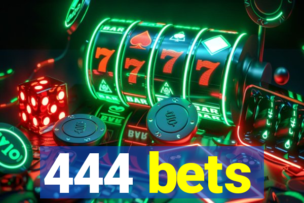 444 bets
